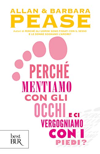 Perché mentiamo con gli occhi e ci vergognamo con i piedi